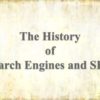 The History of Search Engines and SEO